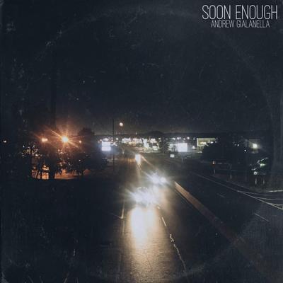 Soon Enough By Andrew Gialanella's cover