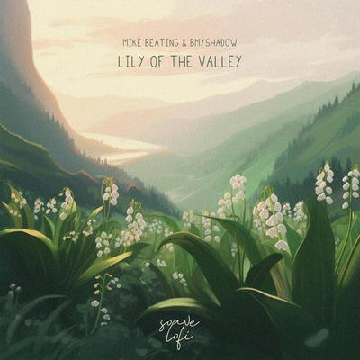 Lily Of The Valley By Mike Beating, Bmyshadow, Soave lofi's cover