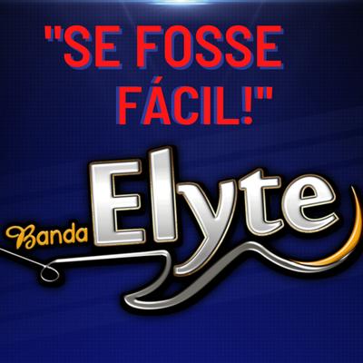 Se Fosse Fácil By Banda Elyte's cover