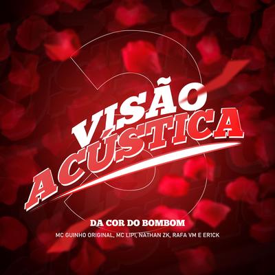 Visão Acústica 3: Da Cor do Bombom (feat. Mc Guinho Original, Mc Nathan ZK & MC Rafa da VM) By DJ Matt D, Mc Lipi, Er1ck, Mc Guinho Original, Mc Nathan ZK, MC Rafa da VM's cover