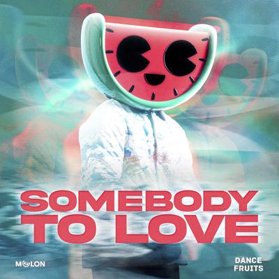 Somebody to Love By MELON, Dance Fruits Music's cover