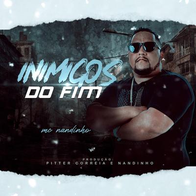 Inimigos do Fim By Mc Nandinho's cover