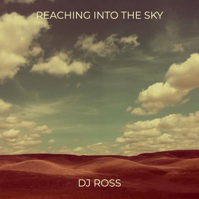 Reaching into the Sky By Dj Ross's cover
