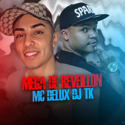 Mega de Reveillon By Mc Delux, Dj Tk's cover