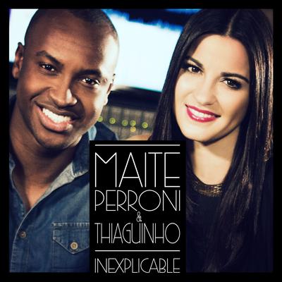 Inexplicable (feat. Thiaguinho) By Maite Perroni, Thiaguinho's cover