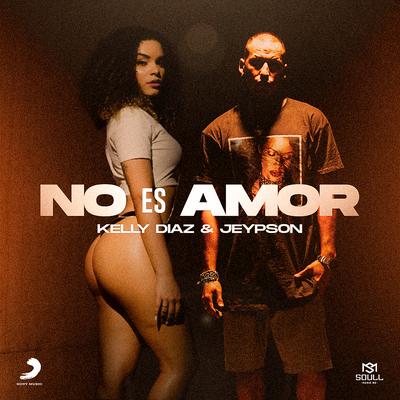 No Es Amor By Kelly Diaz, Jeypson's cover