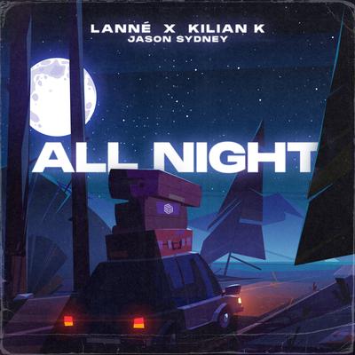 All Night By LANNÉ, Kilian K, Jason Sydney's cover