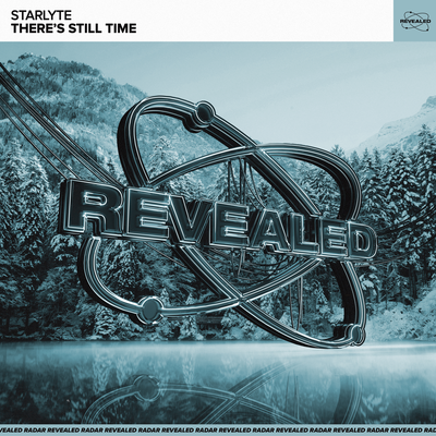 There's Still Time By STARLYTE, Revealed Recordings's cover