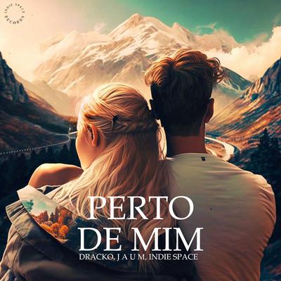 Perto De Mim By J a u m, Dracko, Indie Space's cover