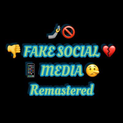 FAKE SOCIAL MEDIA Remastered By George Micheal Gilto's cover