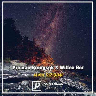 Preman Brengsek X Wilfex Bor (Remix)'s cover