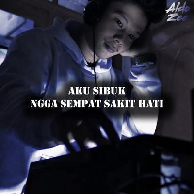 Aku Sibuk Ngga Sempat Sakit Hati's cover