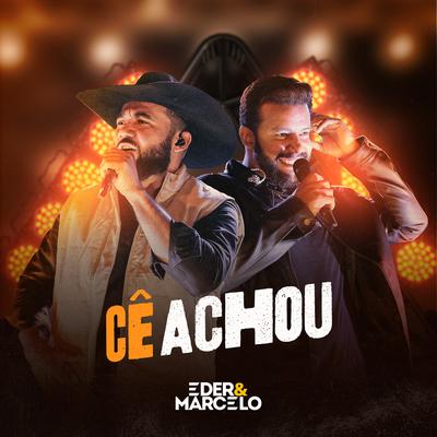 Cê Achou (Ao Vivo) By Eder & Marcelo's cover