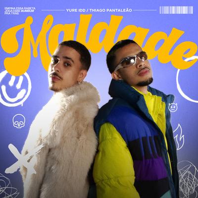 MALDADE By Yure IDD, Thiago Pantaleão's cover