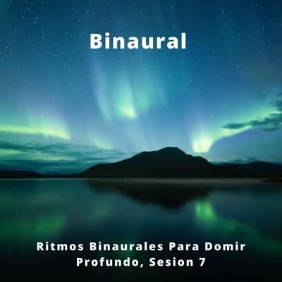 Binaural, Ritmos Binaurales Para Domir Profundo, Sesion 7's cover