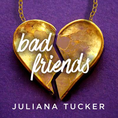 Bad Friends By Juliana Tucker's cover