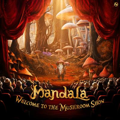 Welcome To The Mushroom Show By Mandala (UK)'s cover