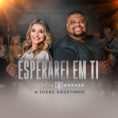 Esperarei em Ti (Ao Vivo) By Soraya Moraes, Lukas Agustinho's cover