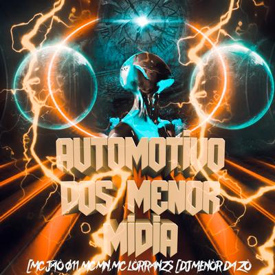 Automotivo dos Menor Mídia By DJ MENOR DA ZO, MC JAO 011, MC MN, MC Lorranzs's cover