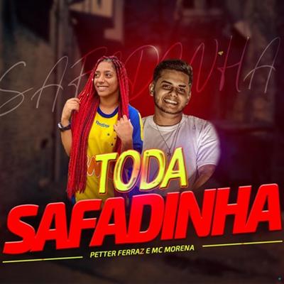 Toda Safadinha (feat. Mc Morena) (feat. Mc Morena) By Petter Ferraz, MC Morena's cover