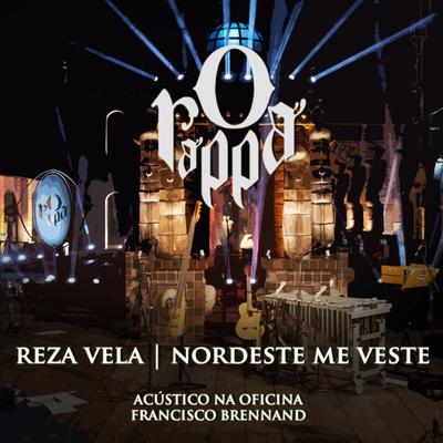 Reza Vela / Norte-Nordeste me veste (Participação especial RAPadura Xique Chico) [Ao vivo] By O Rappa, RAPadura Xique Chico's cover