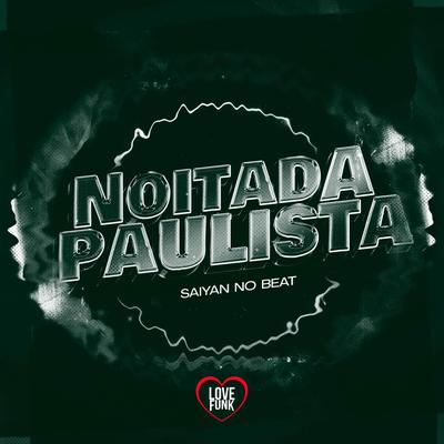 Noitada Paulista By DJ SAYAN NO BEAT, Love Funk's cover