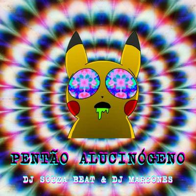 Pentão Alucinógeno By DJ Marcones, Dj Souza Beat's cover