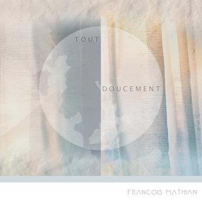 Tout Doucement By FRANCOIS MATHIAN's cover