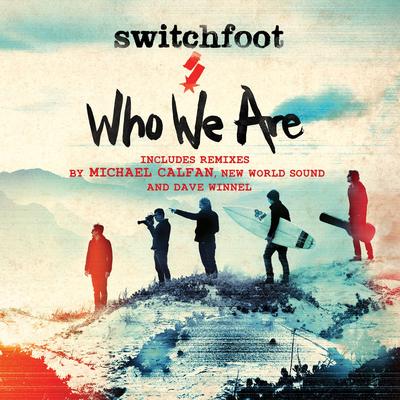 Who We Are (Michael Calfan Radio Edit) By Michael Calfan, Switchfoot's cover