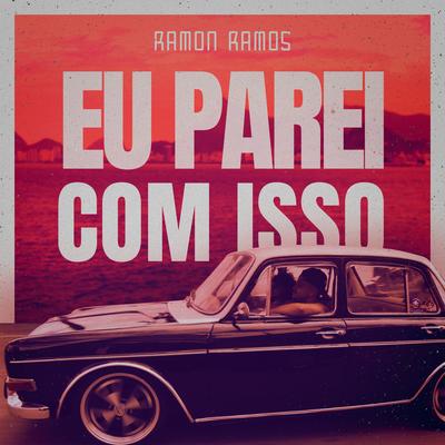 Eu Parei Com Isso By Ramon Ramos's cover