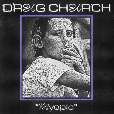 Myopic By Drug Church's cover