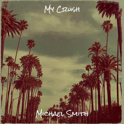 My Crush By Michael Smith's cover