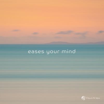 eases your mind (Spa Edit) By RELAX WORLD's cover