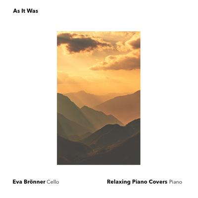 As It Was (Cello and Piano Cover) By Eva Brönner, Relaxing Piano Covers's cover