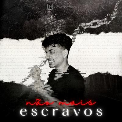 Não Mais Escravos By João Gomes's cover
