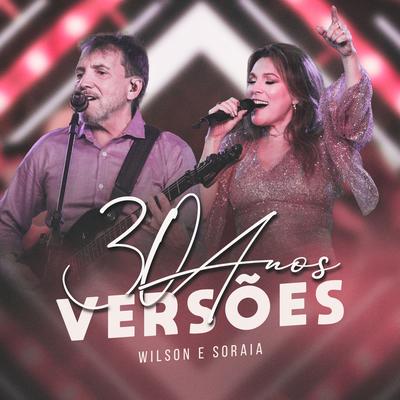 Wilson e Soraia 30 Anos Versões (Ao Vivo)'s cover