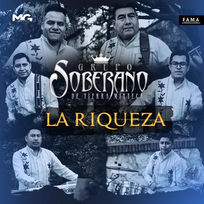 La Riqueza By Grupo Soberano De Tierra Mixteca's cover