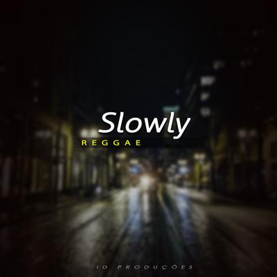 Slowly By ID PRODUÇÕES REMIX's cover