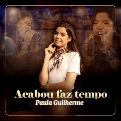 Acabou Faz Tempo By Paula Guilherme's cover