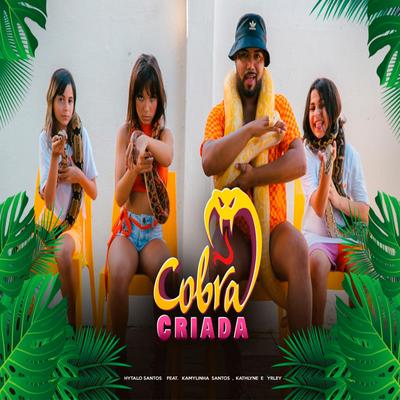 Cobra Criada (feat. Kamylinha Santos, Kathlyn & Yrley) (feat. Kamylinha Santos, Kathlyn & Yrley) By Hytalo Santos, Kamylinha Santos, Kathlyn, Yrley's cover