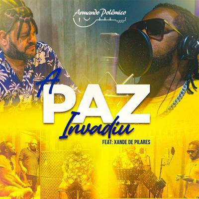 A Paz Invadiu By Armando Polêmico, Xande De Pilares's cover