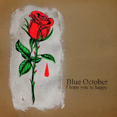 I Hope You're Happy By Blue October's cover