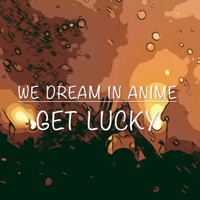 Get Lucky (Lofi Beat) By We Dream In Anime's cover