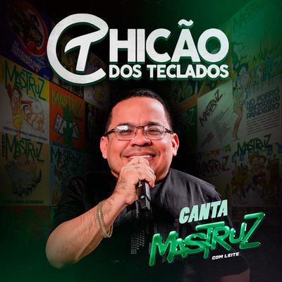 Chicão dos Teclados Canta Mastruz's cover