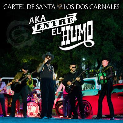 Aka Entre el Humo By Cartel de Santa, Los Dos Carnales's cover