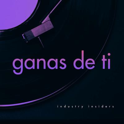 Ganas de Ti (Extended Mix) By Industry Insiders's cover