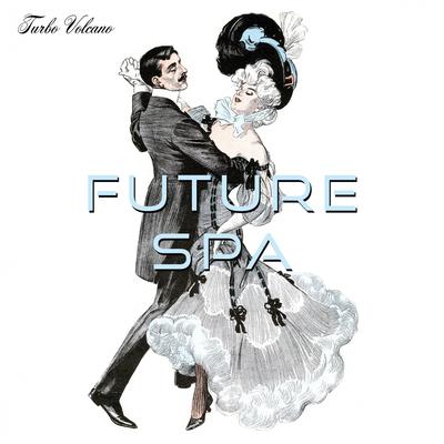 Future Spa By Turbo Volcano's cover