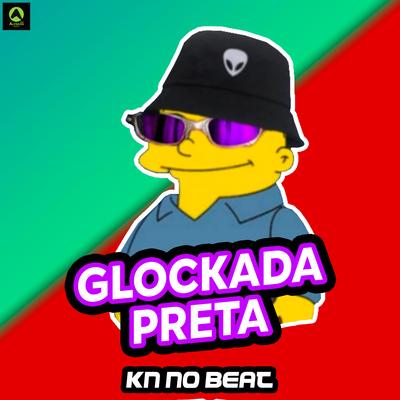 Glockada Preta By KN No Beat, Alysson CDs Oficial's cover