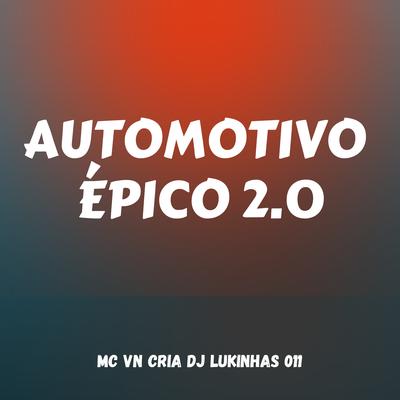 Automotivo Épico 2.0 By MC VN Cria, DJ Lukinhas 011's cover