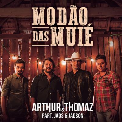 Modão das Muié (feat. Jads & Jadson) By Arthur & Thomaz, Jads & Jadson's cover